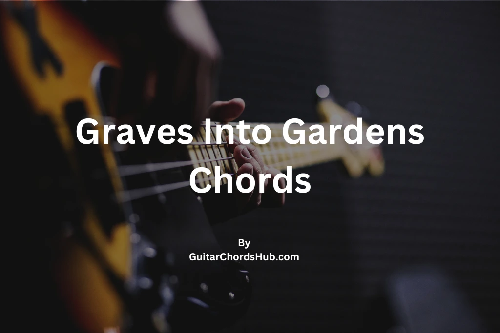 Graves Into Gardens Chords