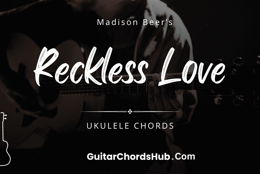 Reckless Love Ukulele Chords