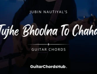 Tujhe Bhoolna To Chaha Guitar Chords