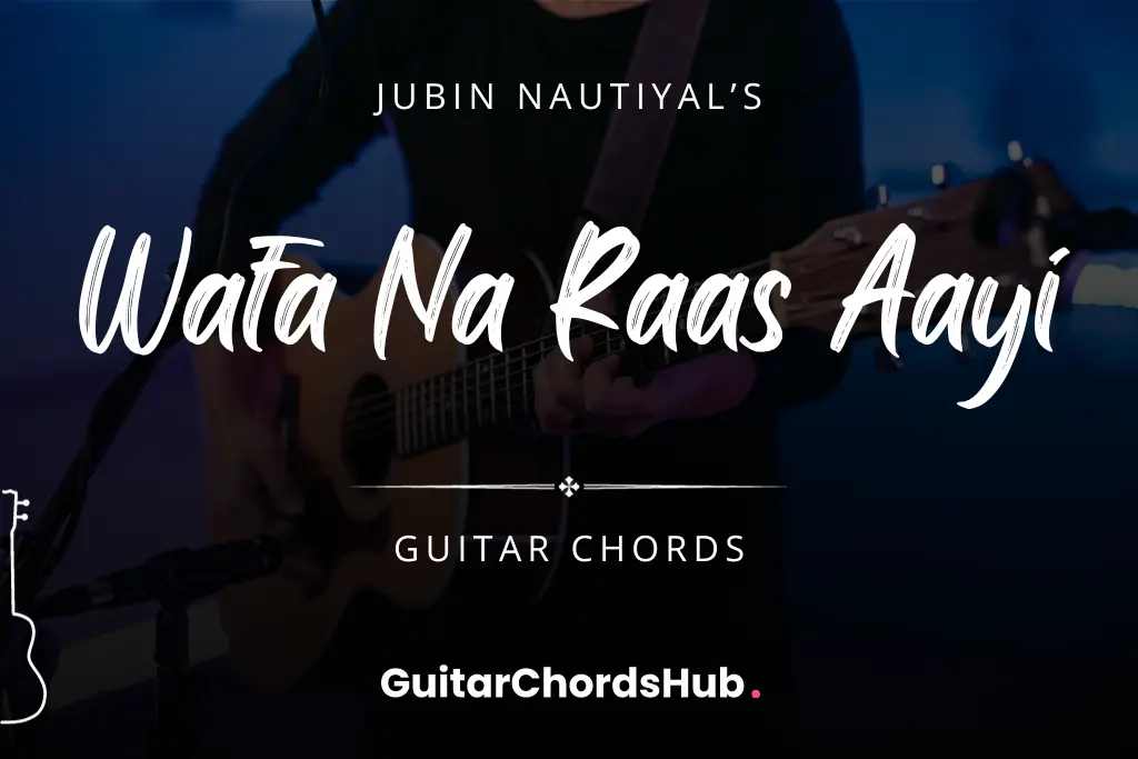 Wafa Na Raas Aayi Guitar Chords