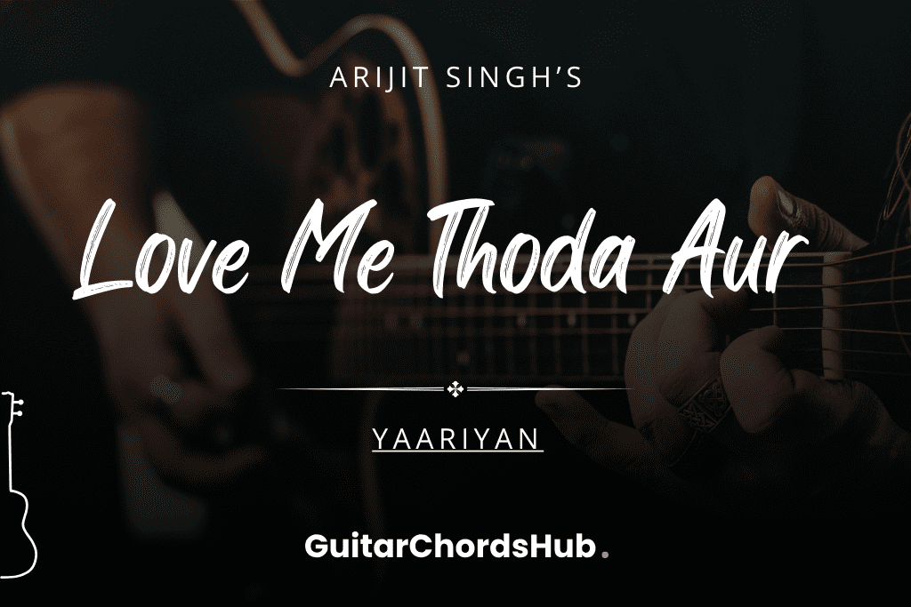 Love Me Thoda Aur Chords