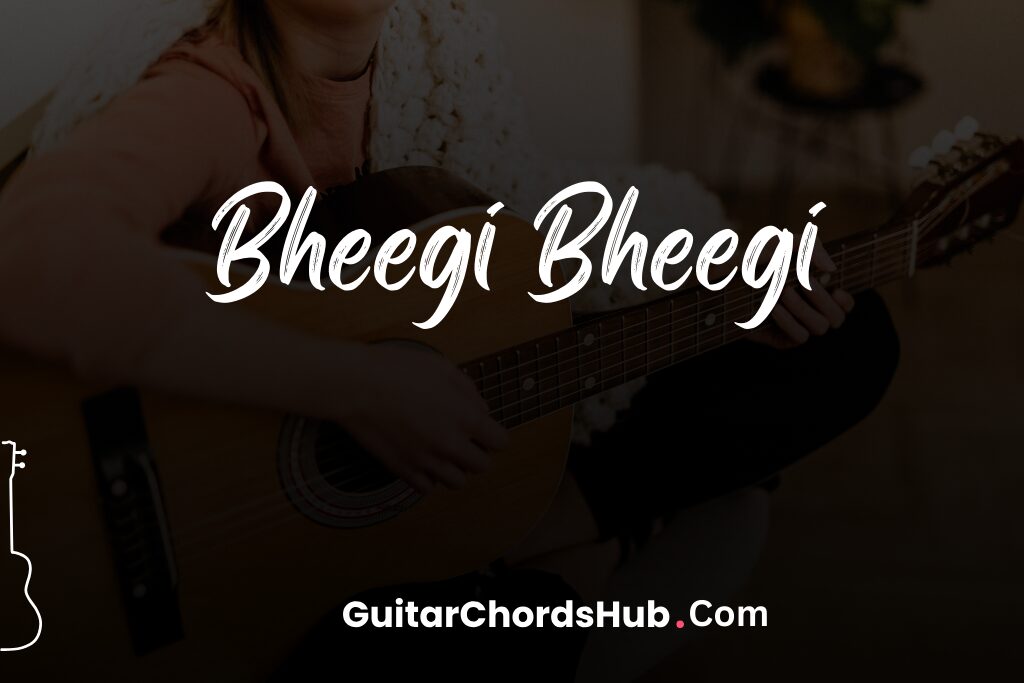 bheegi bheegi chord