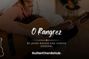O Rangrez Guitar Chords - GuitarChordsHub
